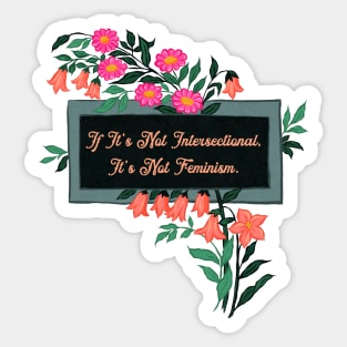 If It's Not Intersectional It's Not Feminism Sticker